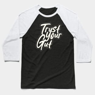 Trust Your Gut Baseball T-Shirt